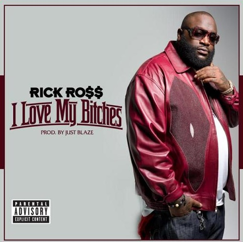 New Rick Ro$$ I Love My Bi**hs
