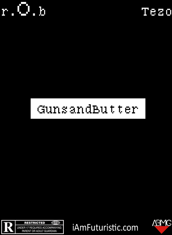 Listen To #GFTV New Heat: r.O.b “Guns n Butter”