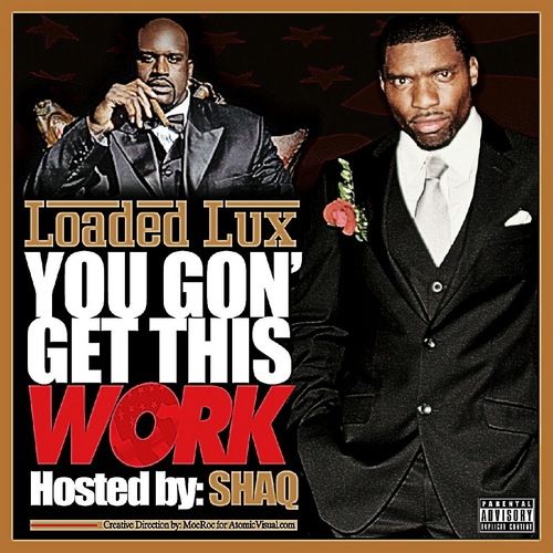 Loaded_Lux_you_Gon_Get_This_Work-front
